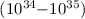 $(10^{34}{-}10^{35})$
