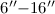 $6\arcsec{-}16\arcsec$