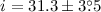 $ i = 31.3 \pm 3\fdg5 $