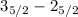 $3_{5/2}-2_{5/2}$