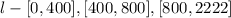 $l - [0,400], [400,800], [800,2222]$
