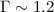 $\Gamma\sim 1.2$