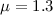 $\mu=1.3$