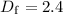 $D_{\rm f}=2.4$