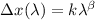 $\Delta x (\lambda) = k\lambda^{\beta}$