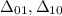 $\Delta_{01}, \Delta_{10}$