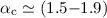 $\alpha_{\rm c} \simeq (1.5{-}1.9)$