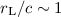 $r_{\rm L}/c \sim 1$