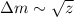 $\Delta m\sim\sqrt{z}$