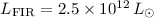 $L_{\rm FIR} = 2.5 \times 10^{12}\,L_{\odot}$