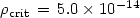 $\rho_{\rm crit} \, = \, 5.0 \times 10^{-14}$