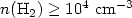 Mathematical equation: $n(\rm H_2)\ge10^4~cm^{-3}$
