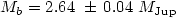 $M_b = 2.64~\pm\,0.04~M_{\rm Jup}$