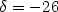 $\delta=-26$