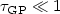 $\tau_{\rm GP}\ll 1$