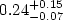 $0.24^{+0.15}_{-0.07}$