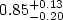 $0.85^{+0.13}_{-0.20}$