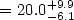 $= 20.0^{+9.9}_{-6.1}$