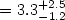 $= 3.3^{+2.5}_{-1.2}$