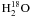 ${\rm H}_2^{18}{\rm O}$