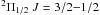 Mathematical equation: \hbox{${}^2\Pi_{1/2}~J = 3/2{-}1/2 $}
