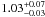 \hbox{$1.03^{+0.07}_{-0.03}$}