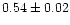$0.54\pm 0.02$