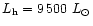 $L_{\rm h} = 9\,500~L_{\odot}$