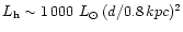 $L_{\rm h} \sim 1\,000~L_{\odot}\,(d/0.8\,kpc)^{2}$