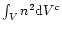 $\int_{V}n^{2}{\rm d}V^{c}$