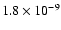 $1.8 \times 10^{-9}$