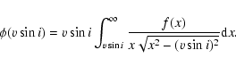 \begin{displaymath}\phi(v\sin i) = v\sin i \int_{v\sin i}^{\infty} \frac{f(x)}{x\sqrt{x^{2}
- (v\sin i)^{2}}}{\rm d}x.
\end{displaymath}