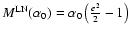 $M^{\rm LN}(\alpha_0) = \alpha_0 \left( \frac{e^2}{2}-1\right)$