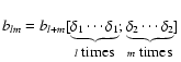 $b_{lm}= b_{l+m}[\underbrace {\delta_1 \cdots
\delta_1}_{l \ \textrm{times} }; \underbrace {\delta_2 \cdots \delta_2}_{m \
\textrm {times}}]$
