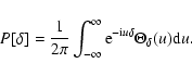 \begin{displaymath}%
P[\delta]=\frac{1}{2\pi}\int_{-\infty}^{\infty}{\rm e}^{-{\rm i}u\delta}\Theta_{\delta}(u){\rm d}u.
\end{displaymath}