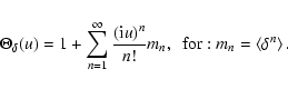 \begin{displaymath}%
\Theta_{\delta}(u)=1+\sum_{n=1}^{\infty}\frac{({\rm i}u)^n}{n!}m_n, \ \ {\rm for}: m_n=\left<\delta^n\right>.
\end{displaymath}