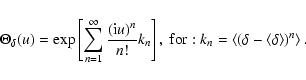 \begin{displaymath}%
\Theta_{\delta}(u)=\exp\left[\sum_{n=1}^{\infty}\frac{({\rm...
...eft< \left( \delta - \langle \delta \rangle \right)^n \right>.
\end{displaymath}