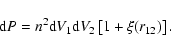 \begin{displaymath}%
{\rm d}P = n^2{\rm d}V_1{\rm d}V_2\left[1 + \xi(r_{12})\right].
\end{displaymath}