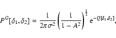 \begin{displaymath}%
P^G[\delta_1,\delta_2] = \frac{1}{2\pi\sigma^2}\left(\frac{1}{1-A^2}\right)^\frac{1}{2}{\rm e}^{-Q[\delta_1,\delta_2]},
\end{displaymath}