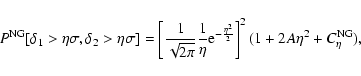 \begin{displaymath}%
P^{\rm NG}[\delta_1 >\eta\sigma, \delta_2 >\eta\sigma] =
\...
...^{-\frac{\eta^2}{2}}\right]^2 (1 +2A\eta^2+C_{\eta}^{\rm NG}),
\end{displaymath}