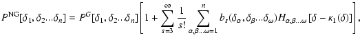 $\displaystyle P^{\rm NG}[\delta_1,\delta_2 ...\delta_n]= P^G[\delta_1,\delta_2....
...\omega)H_{\alpha,\beta...\omega}\left[\delta -\kappa_1 (\delta) \right]\right],$