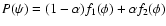 $P(\psi)= (1- \alpha)
f_1(\phi) + \alpha f_2(\phi)$