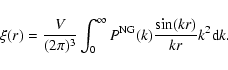 \begin{displaymath}%
\xi (r) = \frac {V}{(2\pi)^3} \int_{0}^{\infty} P^{\rm NG}(k)\frac{\sin(kr)}{kr}k^2{\rm d}k.
\end{displaymath}