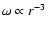 $\omega\propto r^{-3}$
