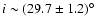 $i\sim (29.7\pm 1.2)^{\circ }$