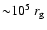 ${\sim} 10^{5} \ r_{\rm g}$