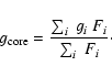 \begin{displaymath}
g_{\rm core}=\frac{\sum_i \ g_{i}~F_{i}}{\sum_i \ F_{i}}\cdot
\end{displaymath}