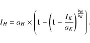 \begin{displaymath}%
I_{H} = a_{H} \times \left(1 - \left(1 - \frac {I_{K}}{a_{K}}\right)^{\frac
{b_{H}}{b_{K}}}\right).
\end{displaymath}