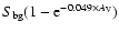 $S_{\rm bg}
(1-{\rm e}^{-0.049\times A_{\rm V}})$