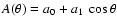 $A(\theta) = a_0 + a_1~\cos\theta$